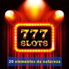 20 elementos da natureza